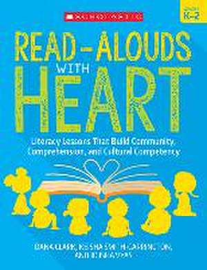 Read-Alouds with Heart: Grades K-2 de Dana Clark