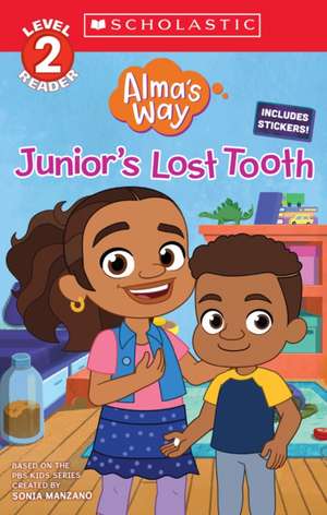 Junior's Lost Tooth (Alma's Way: Scholastic Reader, Level 2) de Gabrielle Reyes