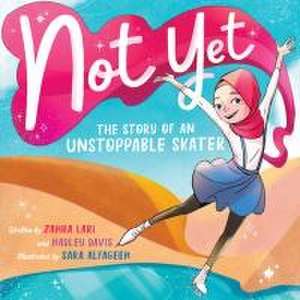 Not Yet: The Story of an Unstoppable Skater de Hadley Davis