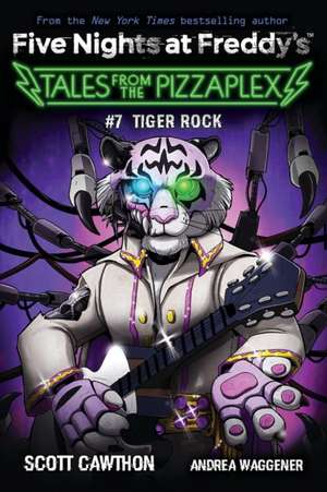 Five Nights at Freddy's: Tales from the Pizzaplex 07: Tiger Rock de Scott Cawthon