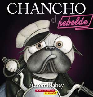 Chancho El Rebelde (Pig the Rebel) de Aaron Blabey