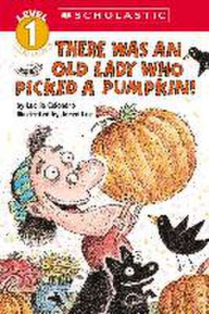 There Was an Old Lady Who Picked a Pumpkin! (Scholastic Reader, Level 1) de Lucille Colandro