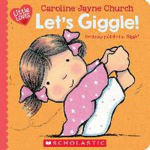 Let's Giggle! (Little Loves) de Caroline Jayne Church