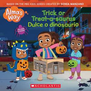 Trick-Or-Treatasaurus / Dulce O Dinosaurio (Alma's Way Halloween Storybook) de Gabrielle Reyes