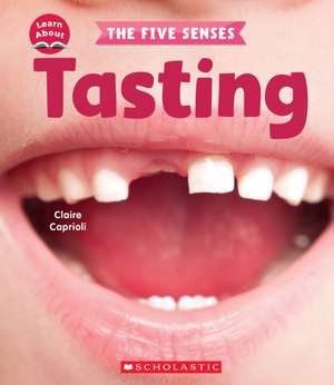 Tasting (Learn About: The Five Senses) de Claire Caprioli