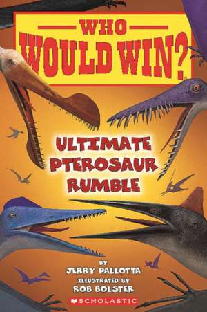 Who Would Win?: Ultimate Pterosaur Rumble de Jerry Pallotta