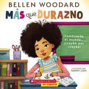 Más Que Durazno (Un Libro Original de Bellen Woodard) (More Than Peach) de Bellen Woodard