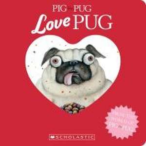 Pig the Pug: Love Pug de Aaron Blabey