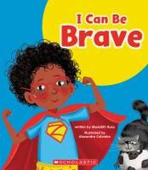 I Can Be Brave (Learn About: Your Best Self) de Meredith Rusu