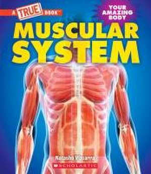 Muscular System (a True Book: Your Amazing Body) de Natasha Vizcarra