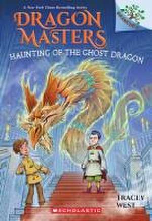 Haunting of the Ghost Dragon: A Branches Book (Dragon Masters #27) de Tracey West