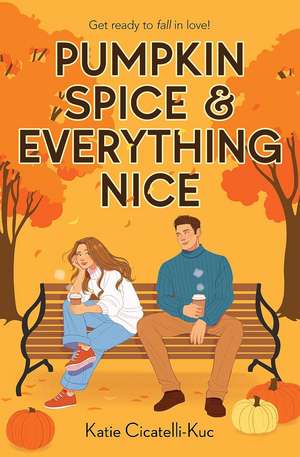 Pumpkin Spice & Everything Nice de Katie Cicatelli-Kuc