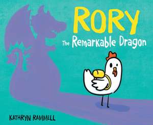 Rory the Remarkable Dragon de Kathryn Rammell