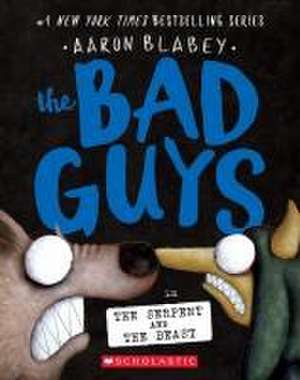 The Bad Guys in the Serpent and the Beast (the Bad Guys #19) de Aaron Blabey