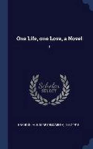 One Life, one Love, a Novel de M E Braddon