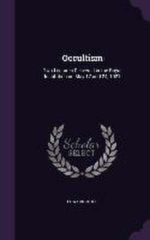 Occultism: Two Lectures Delivered in the Royal Institution on May 17 and 24, 1921 de Edward Clodd