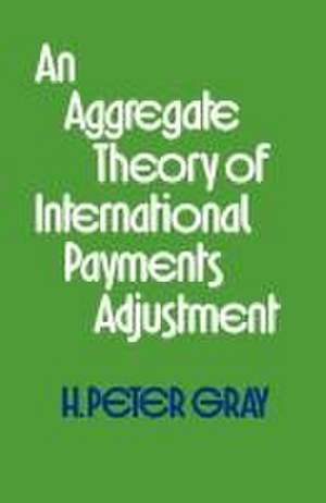 An Aggregate Theory of International Payments Adjustment de H. Peter Gray