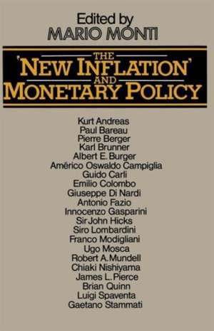 The ‘New Inflation’ and Monetary Policy: Proceedings of a Conference organised by the Banca Commerciale Italiana and the Department of Economics of Università Bocconi in Milan, 1974 de M. Monti