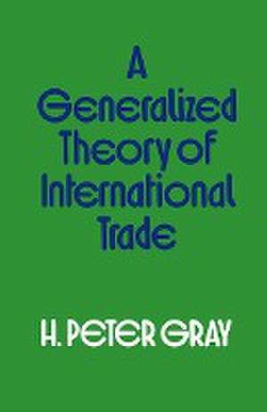 A Generalized Theory of International Trade de H. Peter Gray