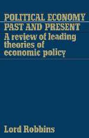 Political Economy: Past and Present: A Review of Leading Theories of Economic Policy de Lord Robbins