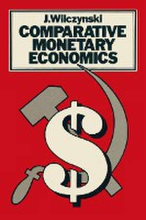 Comparative Monetary Economics de J. Wilczynski