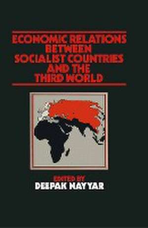 Economic Relations between Socialist Countries and the Third World de Deepak Nayyar