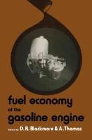 Fuel Economy of the Gasoline Engine: Fuel, Lubricant and Other Effects de D.R. Blackmore