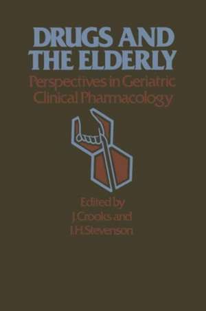 Drugs and the Elderly: Perspectives in Geriatric Clinical Pharmacology de J. Crooks