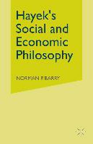 Hayek’s Social and Economic Philosophy de Norman P. Barry