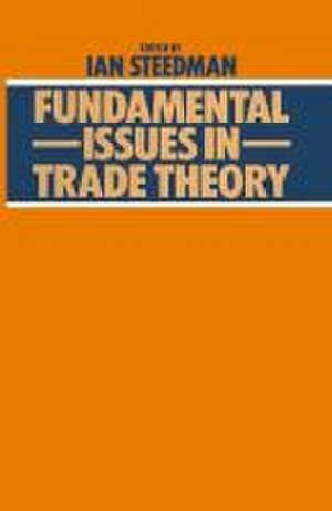 Fundamental Issues in Trade Theory de Ian Steedman