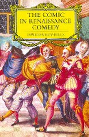 The Comic in Renaissance Comedy de David Farley-Hills