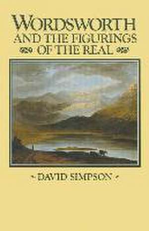 Wordsworth and the Figurings of the Real de David Simpson