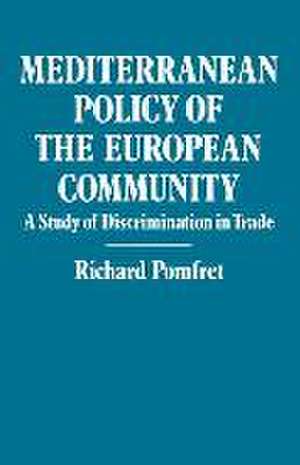 Mediterranean Policy of the European Community: A Study of Discrimination in Trade de Richard Pomfret