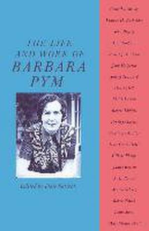 The Life and Work of Barbara Pym de Dale Salwak