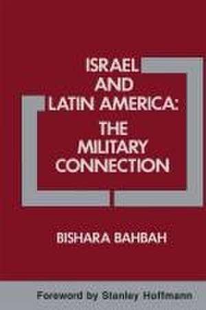 Israel and Latin America: The Military Connection de Bishara A. Bahbah