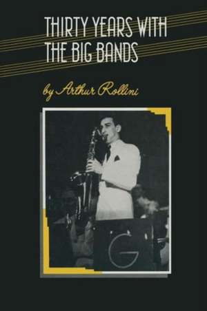 Thirty Years with the Big Bands de Arthur Rollini