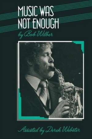 Music was not Enough de Bob Wilber