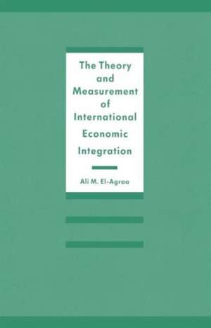 The Theory and Measurement of International Economic Integration de A. M. El-Agraa