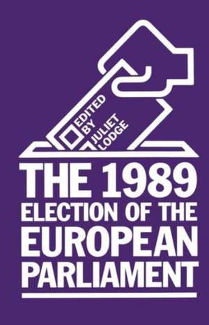 The 1989 Election of the European Parliament de Juliet Lodge