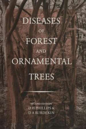 Diseases of Forest and Ornamental Trees de D. H. Phillips