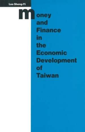 Money and Finance in the Economic Development of Taiwan de Sheng-Yi Lee