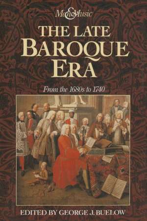 The Late Baroque Era: Vol 4. From The 1680s To 1740 de George J Buelow