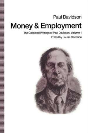 Money and Employment: The Collected Writings of Paul Davidson, Volume 1 de Paul Davidson