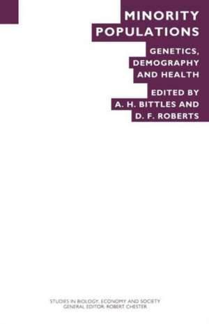 Minority Populations: Genetics, Demography and Health de A. H. Bittles