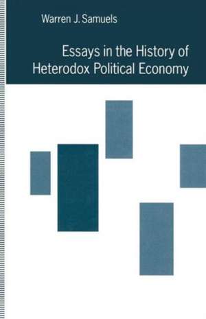 Essays in the History of Heterodox Political Economy de Warren J. Samuels