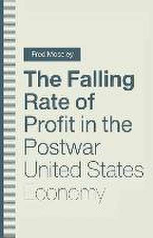 The Falling Rate of Profit in the Postwar United States Economy de Fred Moseley