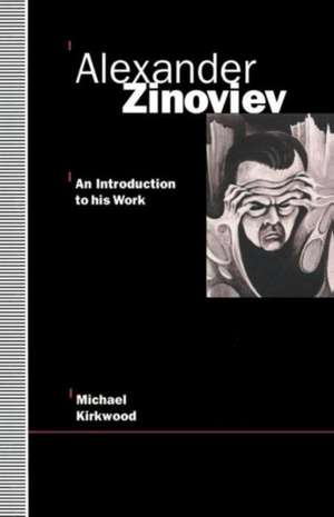 Alexander Zinoviev: An Introduction to His Work de Michael Kirkwood