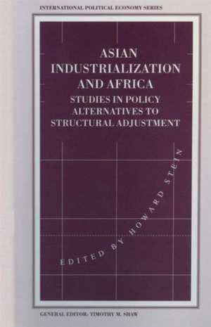 Asian Industrialization and Africa: Studies in Policy Alternatives to Structural Adjustment de Howard Stein