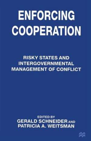 Enforcing Cooperation: Risky States and Intergovernmental Management of Conflict de Gerald Schneider