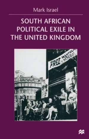 South African Political Exile in the United Kingdom de Mark Israel